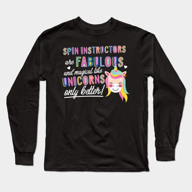 Spin Instructors are like Unicorns Gift Idea Long Sleeve T-Shirt by BetterManufaktur
